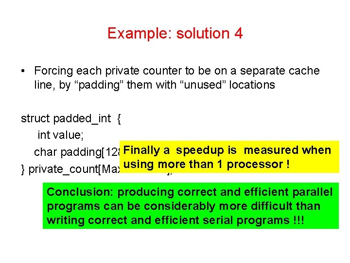 Example: solution 4 • Forcing each private counter to be on a separate cache Example: solution 4 • Forcing each private counter to be on a separate cache
