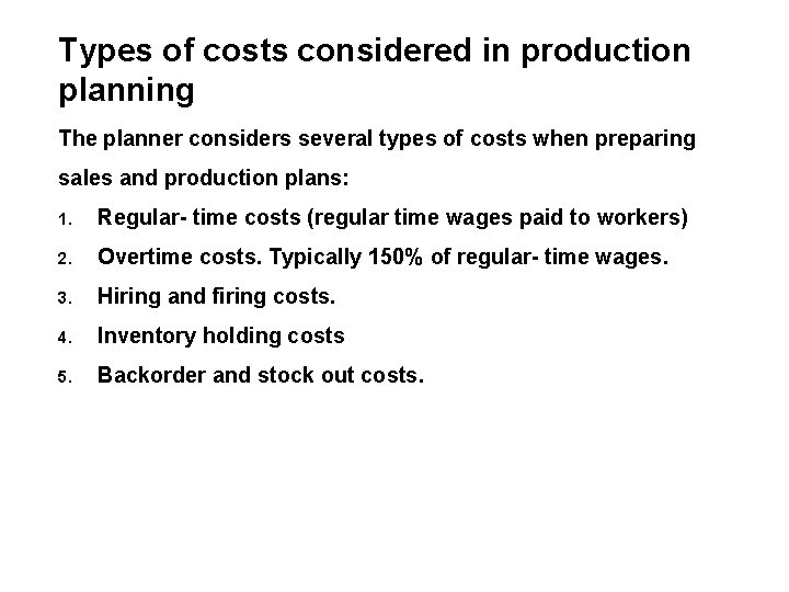 Types of costs considered in production planning The planner considers several types of costs