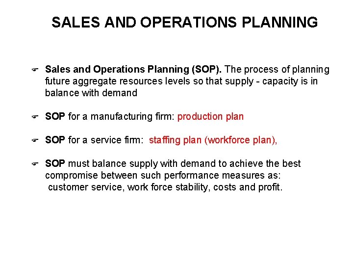 SALES AND OPERATIONS PLANNING F Sales and Operations Planning (SOP). The process of planning
