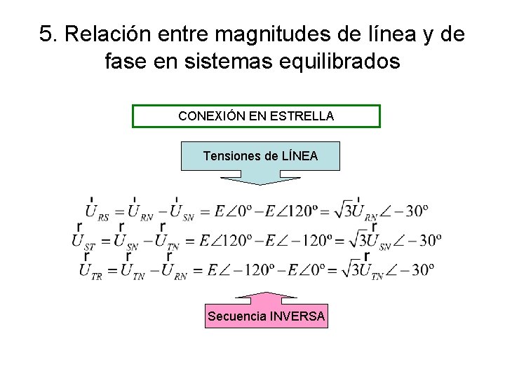 5. Relación entre magnitudes de línea y de fase en sistemas equilibrados CONEXIÓN EN