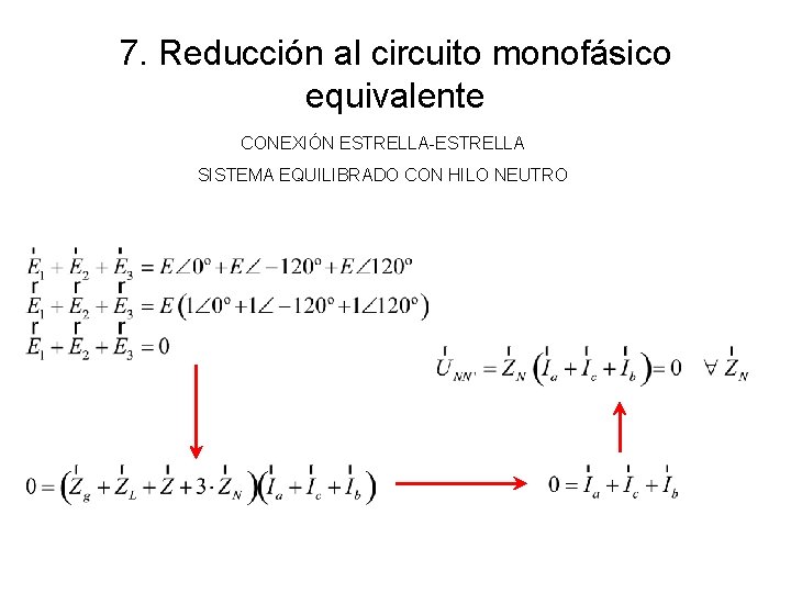 7. Reducción al circuito monofásico equivalente CONEXIÓN ESTRELLA-ESTRELLA SISTEMA EQUILIBRADO CON HILO NEUTRO 