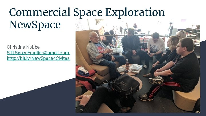 Commercial Space Exploration New. Space Christine Nobbe STLSpace. Frontier@gmail. com http: //bit. ly/New. Space