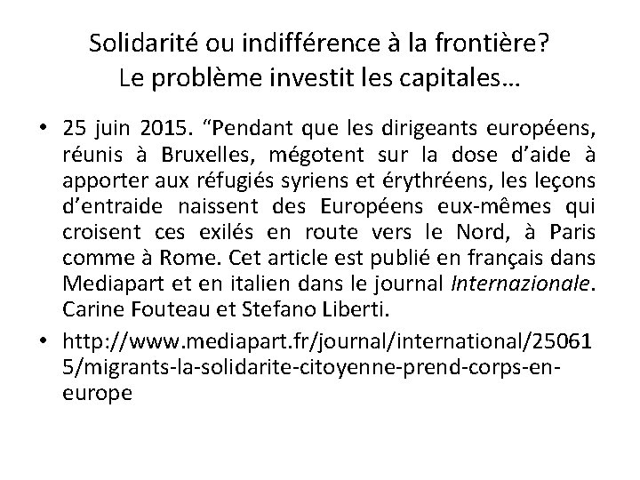 Solidarité ou indifférence à la frontière? Le problème investit les capitales… • 25 juin