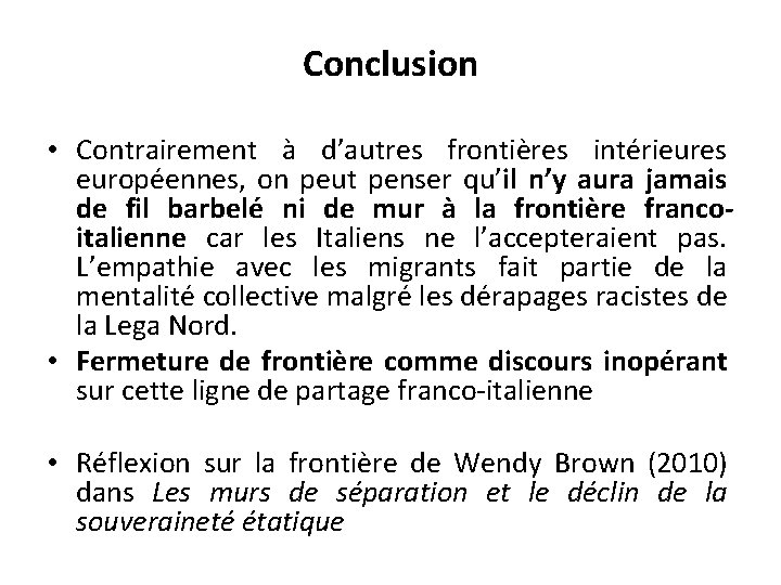 Conclusion • Contrairement à d’autres frontières intérieures européennes, on peut penser qu’il n’y aura