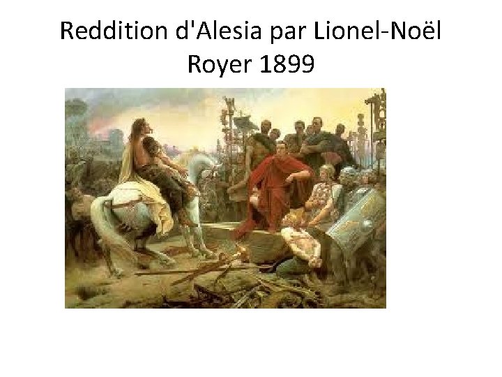 Reddition d'Alesia par Lionel-Noël Royer 1899 