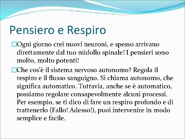 Pensiero e Respiro �Ogni giorno crei nuovi neuroni, e spesso arrivano direttamente dal tuo