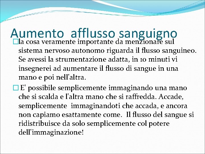Aumento afflusso sanguigno �la cosa veramente importante da menzionare sul sistema nervoso autonomo riguarda