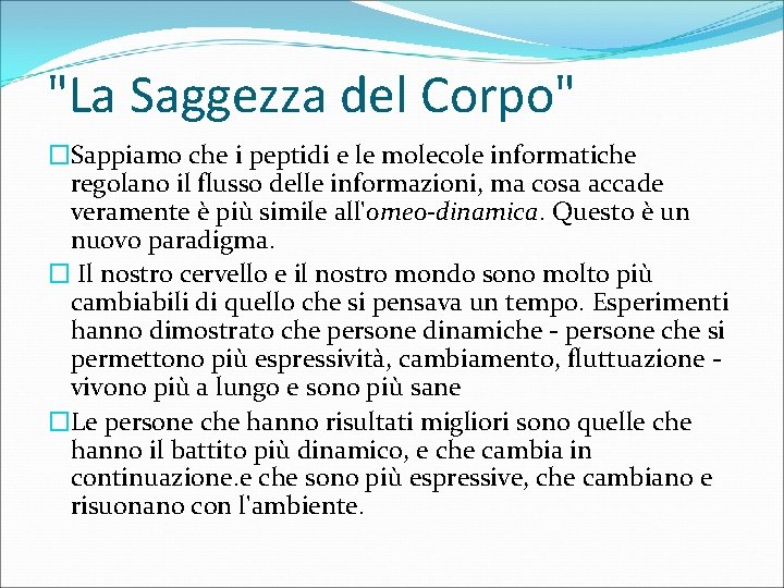 "La Saggezza del Corpo" �Sappiamo che i peptidi e le molecole informatiche regolano il