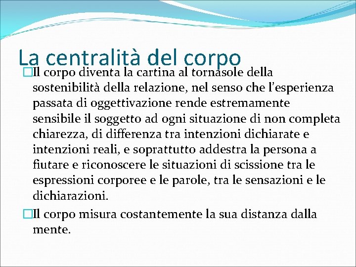 La centralità del corpo �Il corpo diventa la cartina al tornasole della sostenibilità della