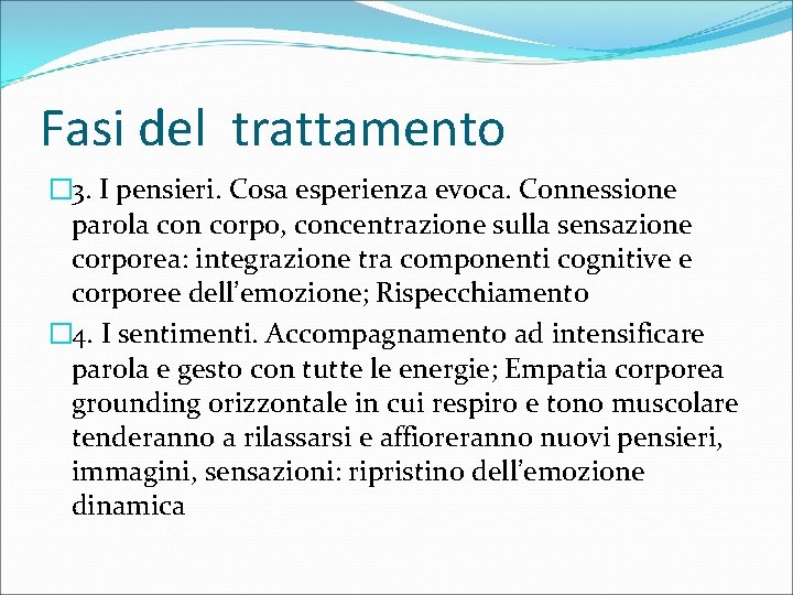 Fasi del trattamento � 3. I pensieri. Cosa esperienza evoca. Connessione parola con corpo,