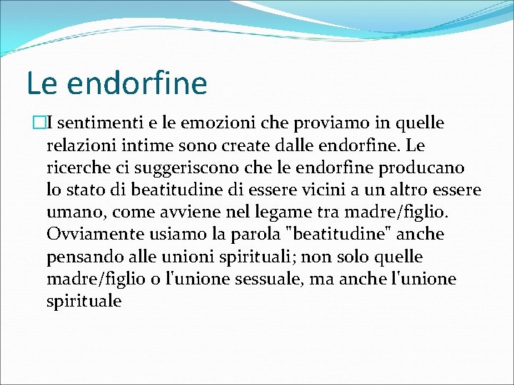 Le endorfine �I sentimenti e le emozioni che proviamo in quelle relazioni intime sono