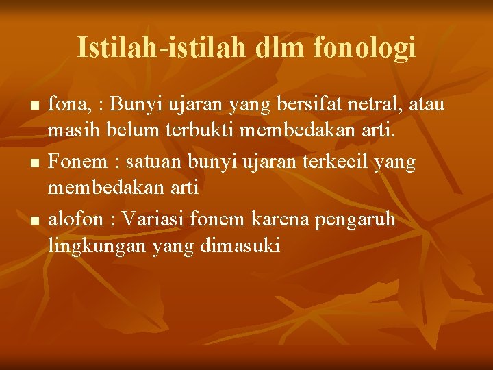 Istilah-istilah dlm fonologi n n n fona, : Bunyi ujaran yang bersifat netral, atau