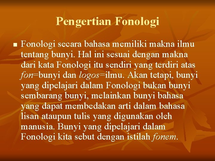 Pengertian Fonologi secara bahasa memiliki makna ilmu tentang bunyi. Hal ini sesuai dengan makna