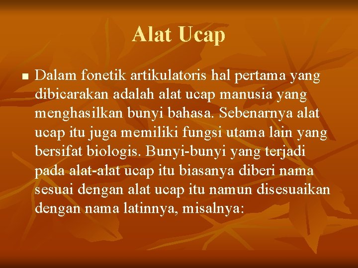 Alat Ucap n Dalam fonetik artikulatoris hal pertama yang dibicarakan adalah alat ucap manusia