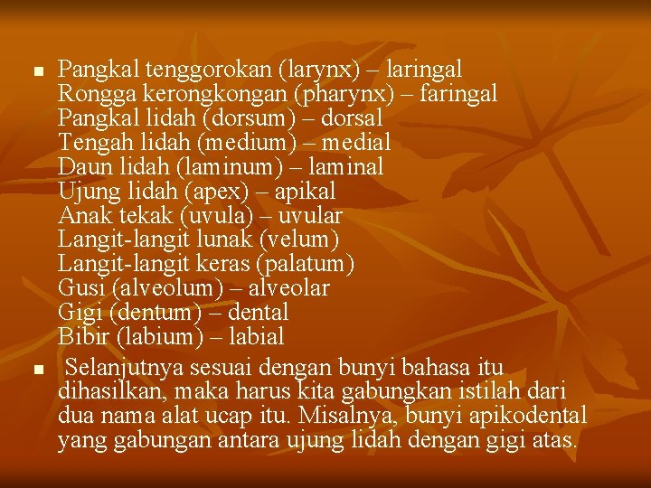 n n Pangkal tenggorokan (larynx) – laringal Rongga kerongkongan (pharynx) – faringal Pangkal lidah