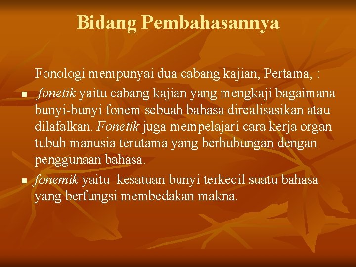 Bidang Pembahasannya Fonologi mempunyai dua cabang kajian, Pertama, : n fonetik yaitu cabang kajian