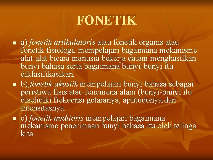 FONETIK n n n a) fonetik artikulatoris atau fonetik organis atau fonetik fisiologi, mempelajari