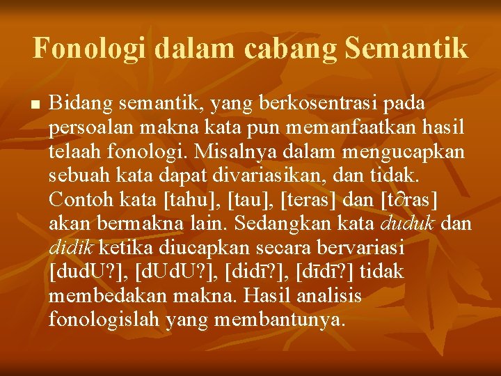 Fonologi dalam cabang Semantik n Bidang semantik, yang berkosentrasi pada persoalan makna kata pun