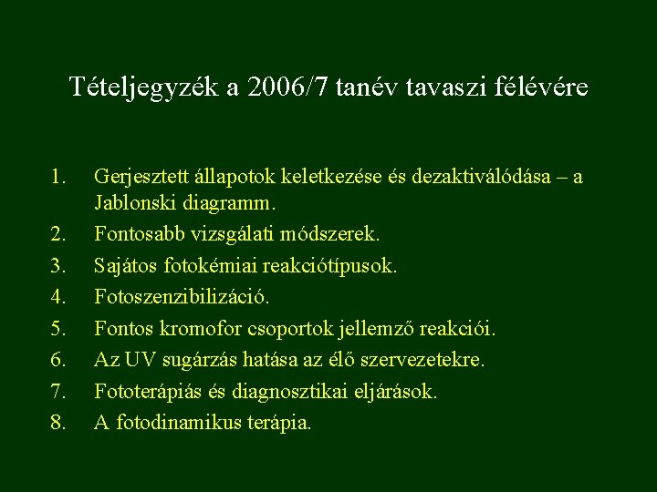 Tételjegyzék a 2006/7 tanév tavaszi félévére 1. 2. 3. 4. 5. 6. 7. 8.