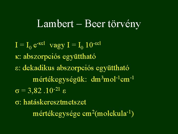 Lambert – Beer törvény I = I 0 e-κcl vagy I = I 0