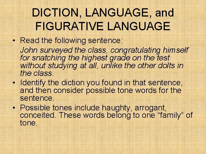 DICTION, LANGUAGE, and FIGURATIVE LANGUAGE • Read the following sentence: John surveyed the class, DICTION, LANGUAGE, and FIGURATIVE LANGUAGE • Read the following sentence: John surveyed the class,