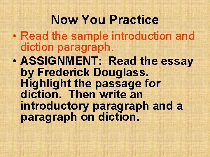 Now You Practice • Read the sample introduction and diction paragraph. • ASSIGNMENT: Read Now You Practice • Read the sample introduction and diction paragraph. • ASSIGNMENT: Read