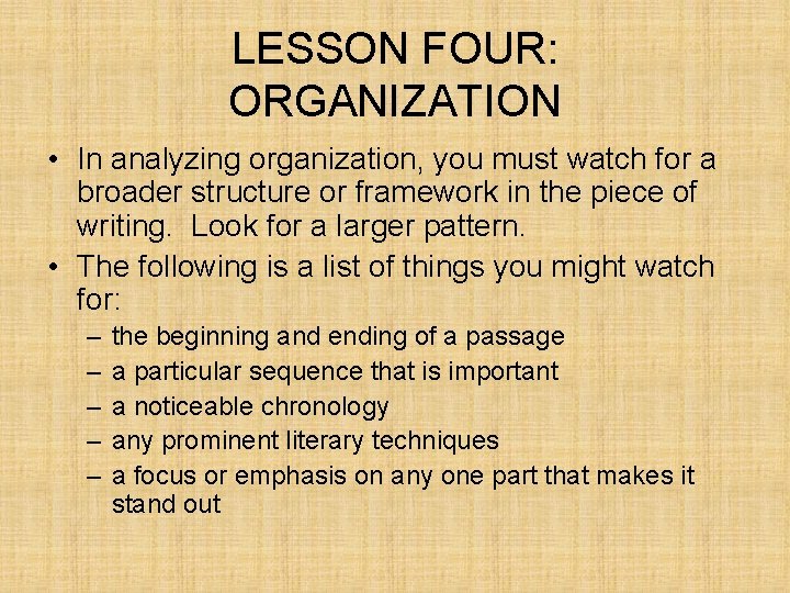 LESSON FOUR: ORGANIZATION • In analyzing organization, you must watch for a broader structure LESSON FOUR: ORGANIZATION • In analyzing organization, you must watch for a broader structure