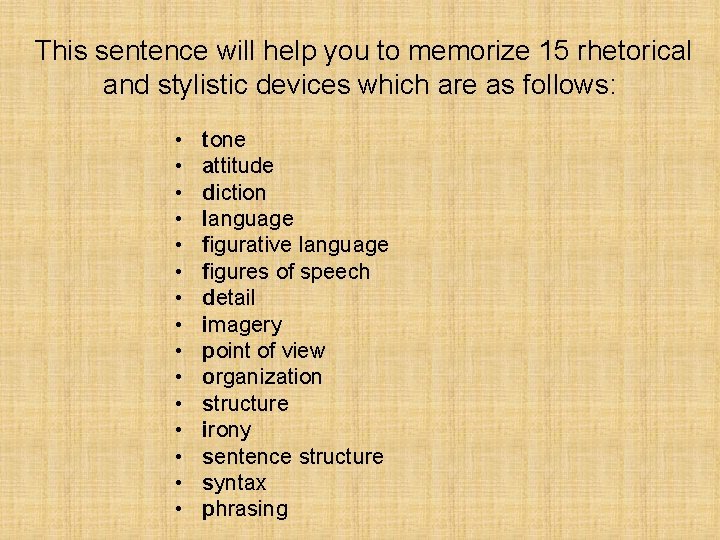 This sentence will help you to memorize 15 rhetorical and stylistic devices which are This sentence will help you to memorize 15 rhetorical and stylistic devices which are
