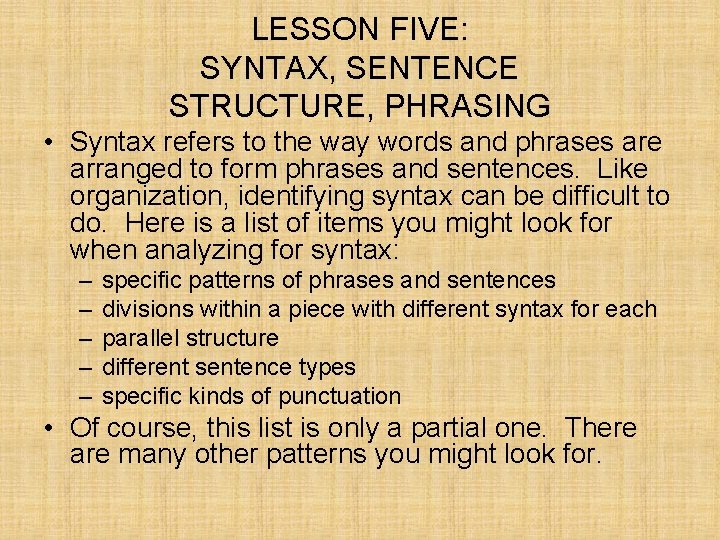LESSON FIVE: SYNTAX, SENTENCE STRUCTURE, PHRASING • Syntax refers to the way words and LESSON FIVE: SYNTAX, SENTENCE STRUCTURE, PHRASING • Syntax refers to the way words and