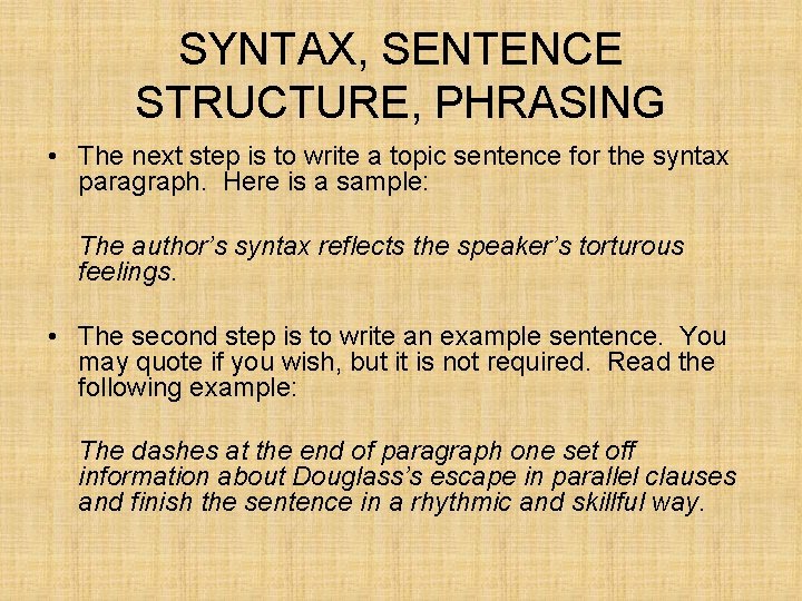 SYNTAX, SENTENCE STRUCTURE, PHRASING • The next step is to write a topic sentence SYNTAX, SENTENCE STRUCTURE, PHRASING • The next step is to write a topic sentence