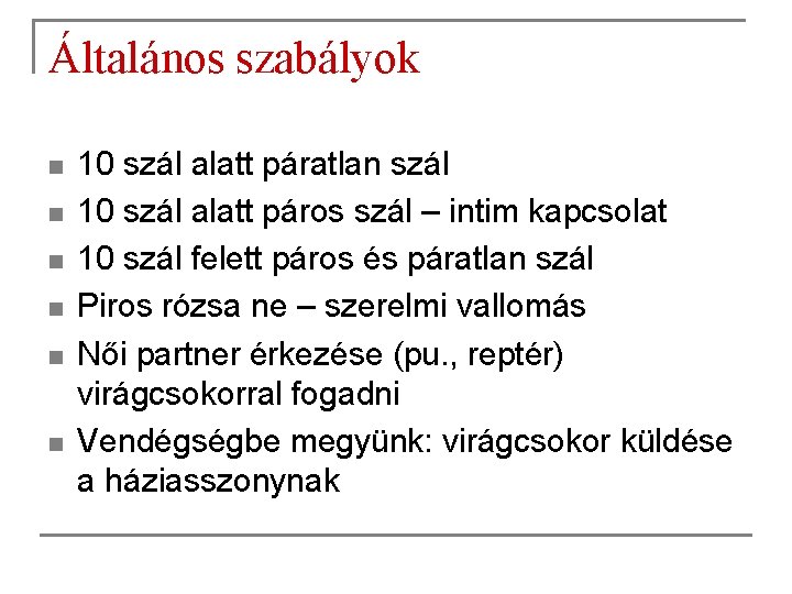 Általános szabályok n n n 10 szál alatt páratlan szál 10 szál alatt páros