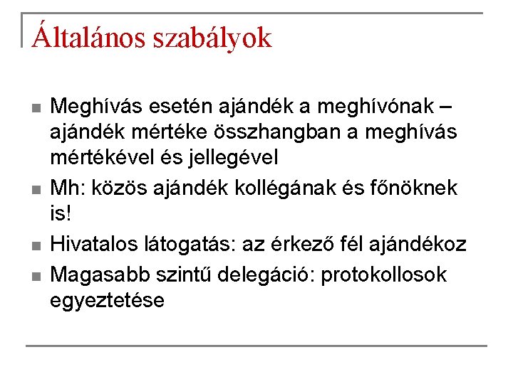 Általános szabályok n n Meghívás esetén ajándék a meghívónak – ajándék mértéke összhangban a