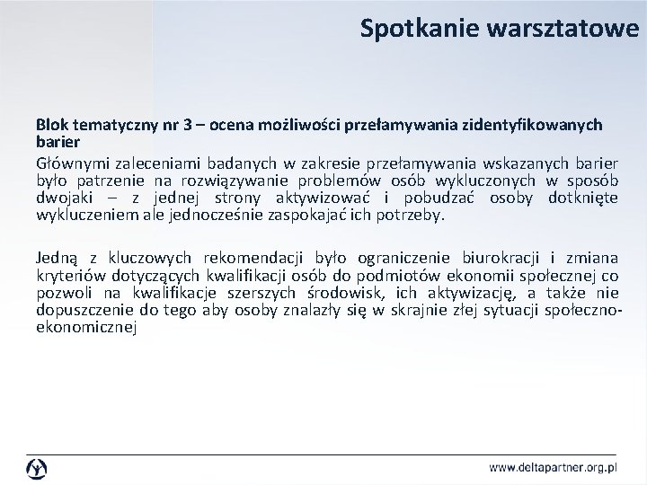 Spotkanie warsztatowe Blok tematyczny nr 3 – ocena możliwości przełamywania zidentyfikowanych barier Głównymi zaleceniami