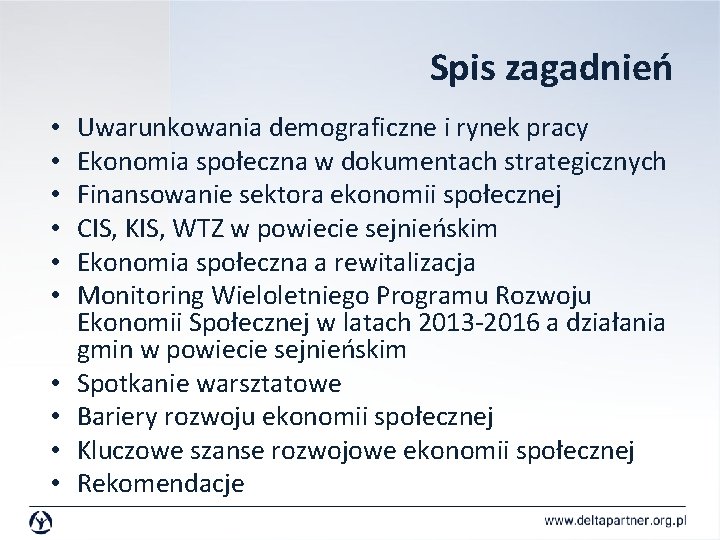 Spis zagadnień • • • Uwarunkowania demograficzne i rynek pracy Ekonomia społeczna w dokumentach Spis zagadnień • • • Uwarunkowania demograficzne i rynek pracy Ekonomia społeczna w dokumentach