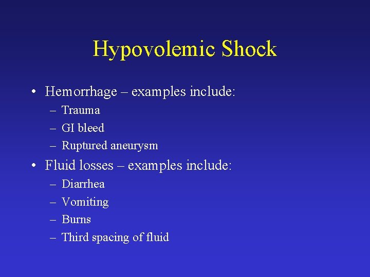Hypovolemic Shock • Hemorrhage – examples include: – Trauma – GI bleed – Ruptured