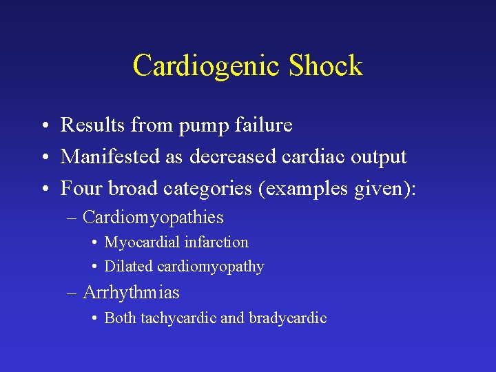Cardiogenic Shock • Results from pump failure • Manifested as decreased cardiac output •