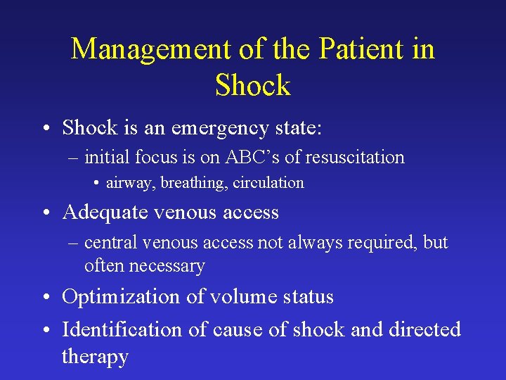 Management of the Patient in Shock • Shock is an emergency state: – initial