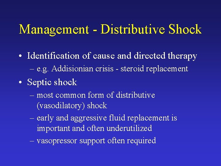 Management - Distributive Shock • Identification of cause and directed therapy – e. g.