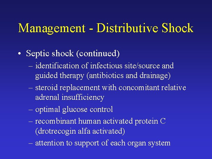 Management - Distributive Shock • Septic shock (continued) – identification of infectious site/source and
