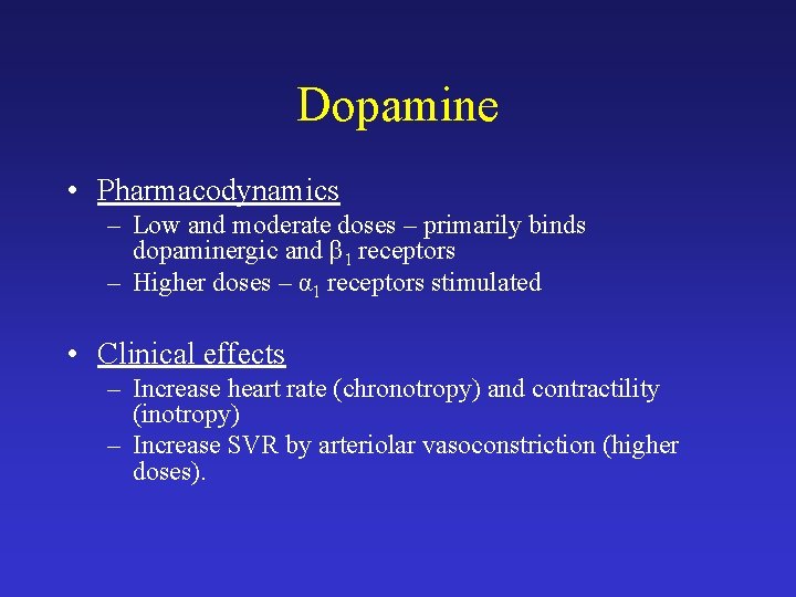 Dopamine • Pharmacodynamics – Low and moderate doses – primarily binds dopaminergic and β