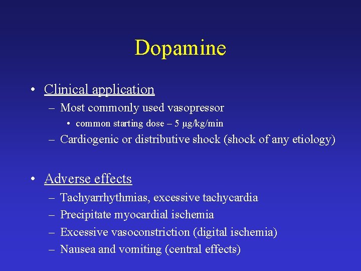 Dopamine • Clinical application – Most commonly used vasopressor • common starting dose –