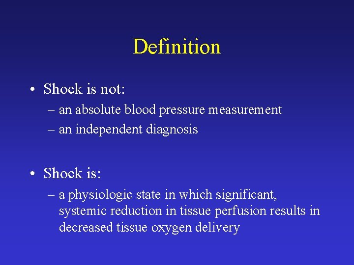Definition • Shock is not: – an absolute blood pressure measurement – an independent