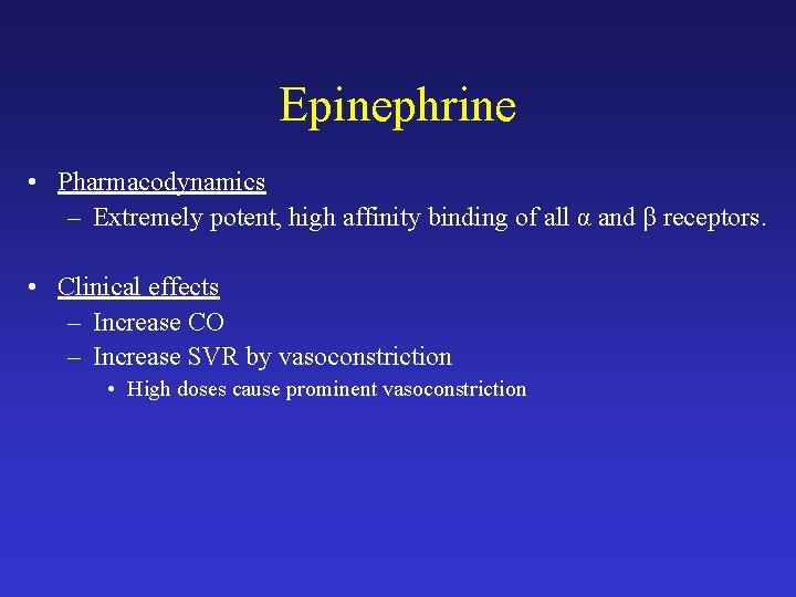 Epinephrine • Pharmacodynamics – Extremely potent, high affinity binding of all α and β