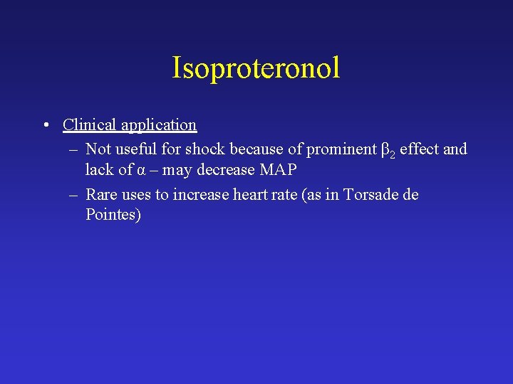 Isoproteronol • Clinical application – Not useful for shock because of prominent β 2