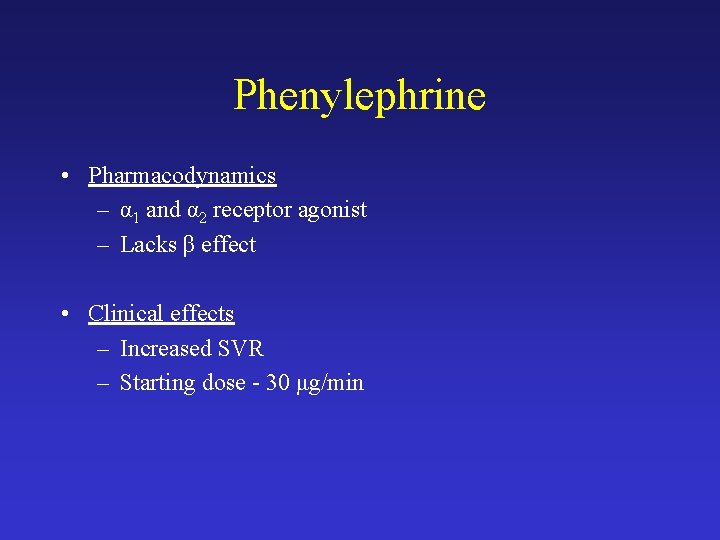Phenylephrine • Pharmacodynamics – α 1 and α 2 receptor agonist – Lacks β