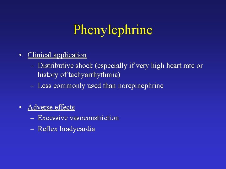 Phenylephrine • Clinical application – Distributive shock (especially if very high heart rate or