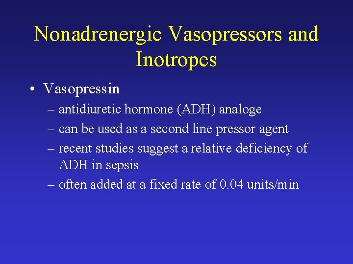 Nonadrenergic Vasopressors and Inotropes • Vasopressin – antidiuretic hormone (ADH) analoge – can be