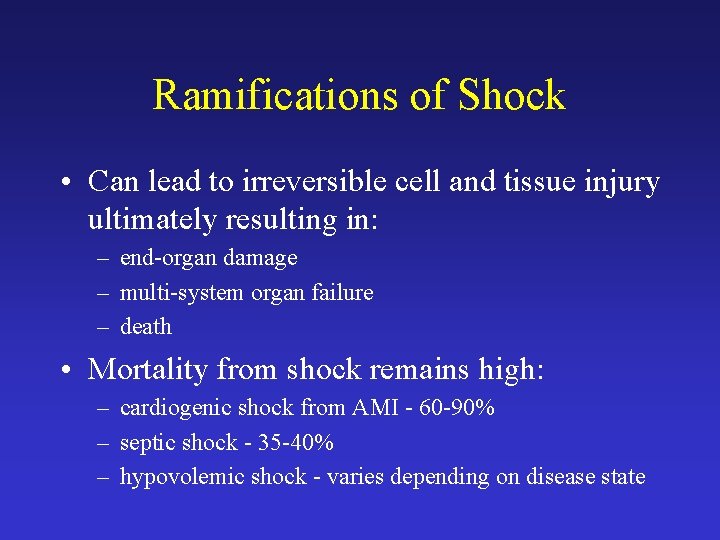 Ramifications of Shock • Can lead to irreversible cell and tissue injury ultimately resulting
