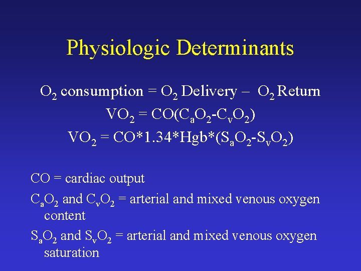 Physiologic Determinants O 2 consumption = O 2 Delivery – O 2 Return VO