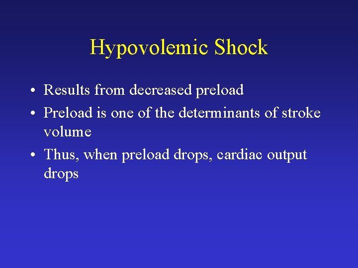 Hypovolemic Shock • Results from decreased preload • Preload is one of the determinants